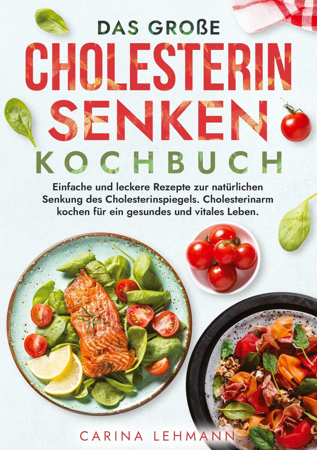 Cover: 9783347978485 | Das große Cholesterin Senken Kochbuch | Carina Lehmann | Taschenbuch