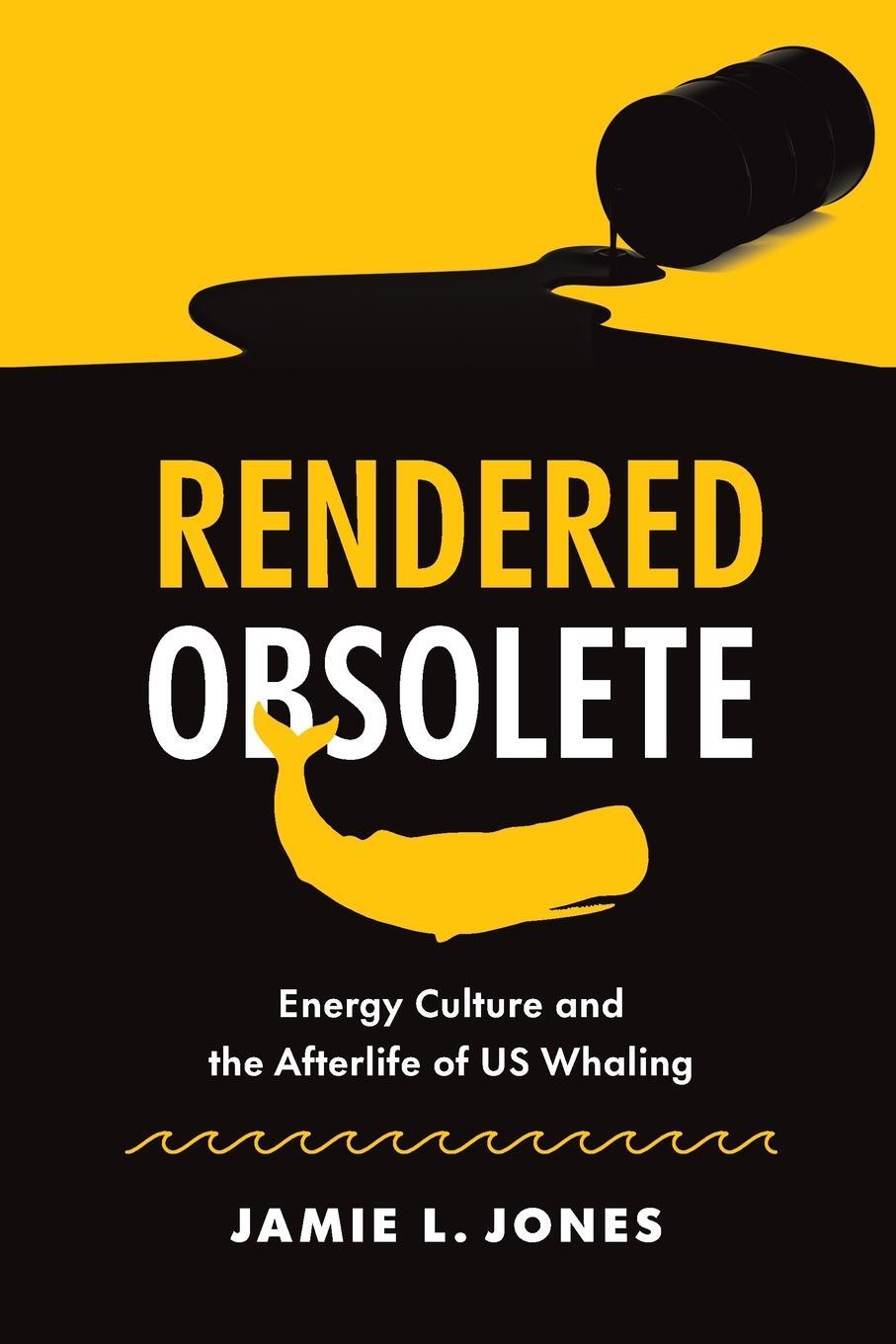 Cover: 9781469674827 | Rendered Obsolete | Energy Culture and the Afterlife of US Whaling