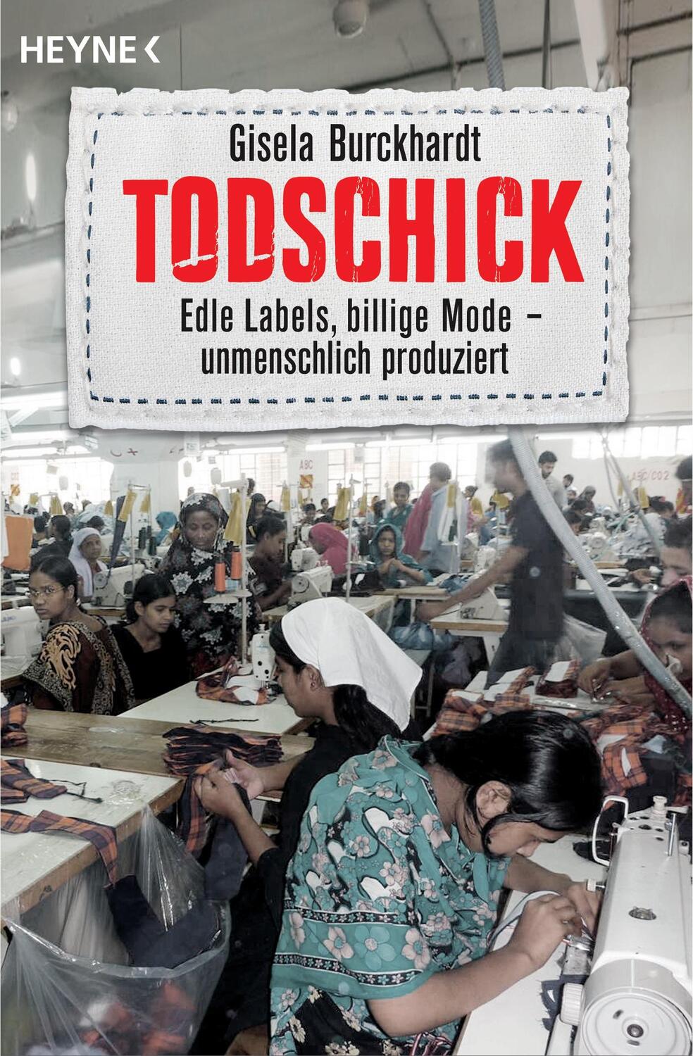 Cover: 9783453603226 | Todschick | Edle Labels, billige Mode - unmenschlich produziert | Buch