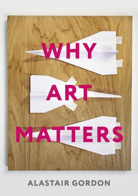 Cover: 9781789742367 | Why Art Matters | A Call for Christians to Create | Alastair Gordon
