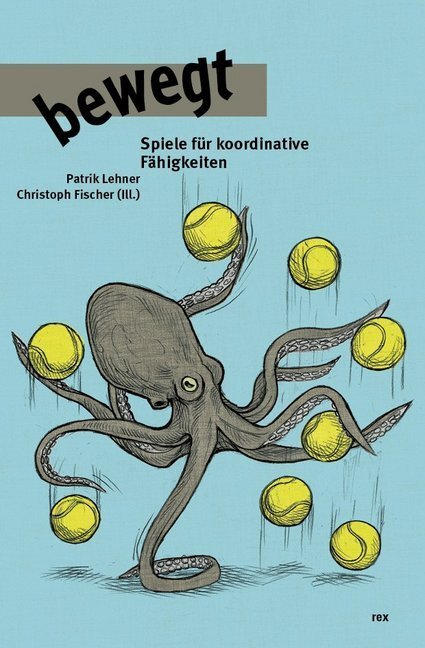 Cover: 9783725210138 | bewegt | Spiele für koordinative Fähigkeiten | Patrik Lehner | Buch