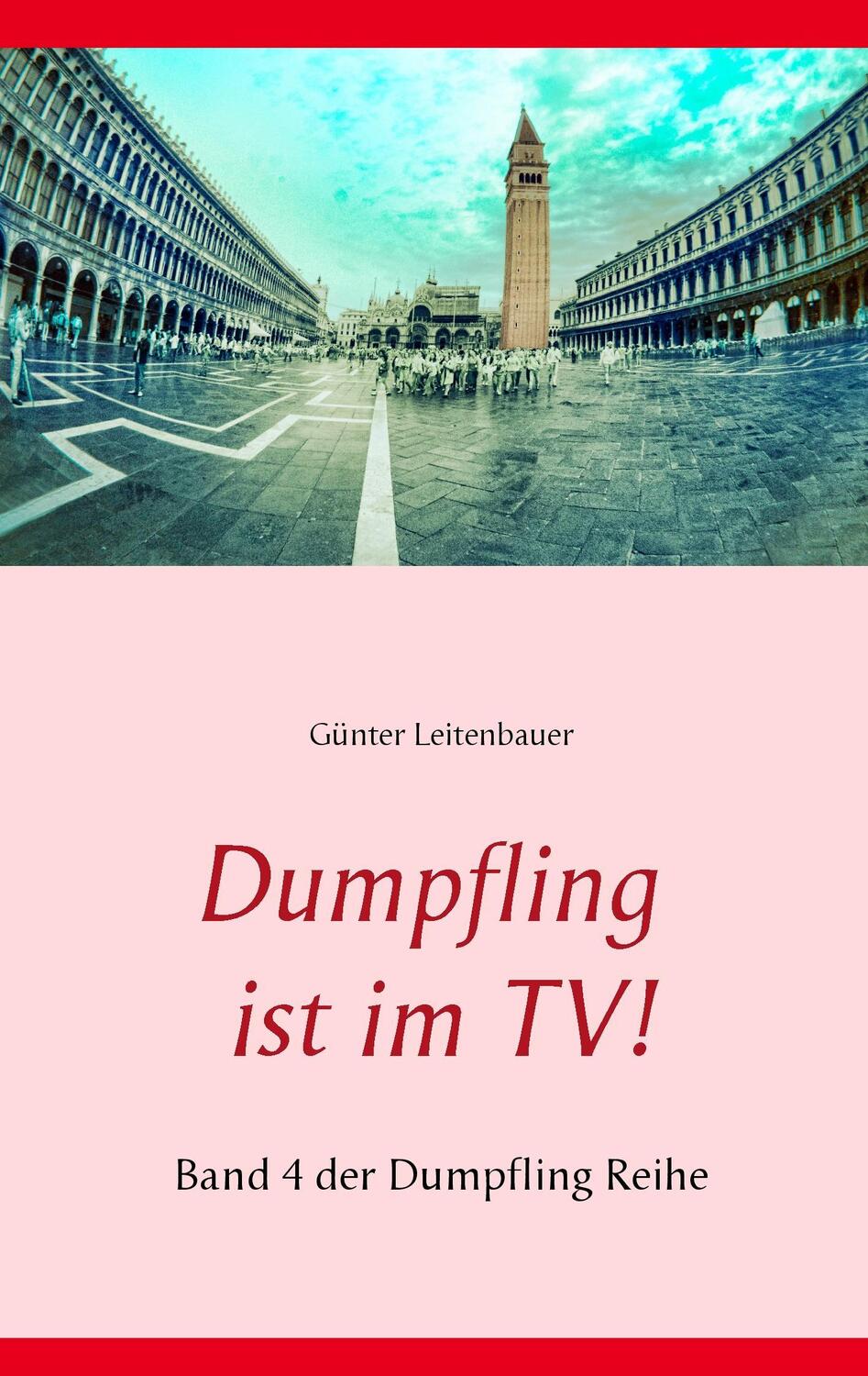 Cover: 9783837082265 | Dumpfling ist im TV! | Band 4 der Dumpfling Reihe | Günter Leitenbauer