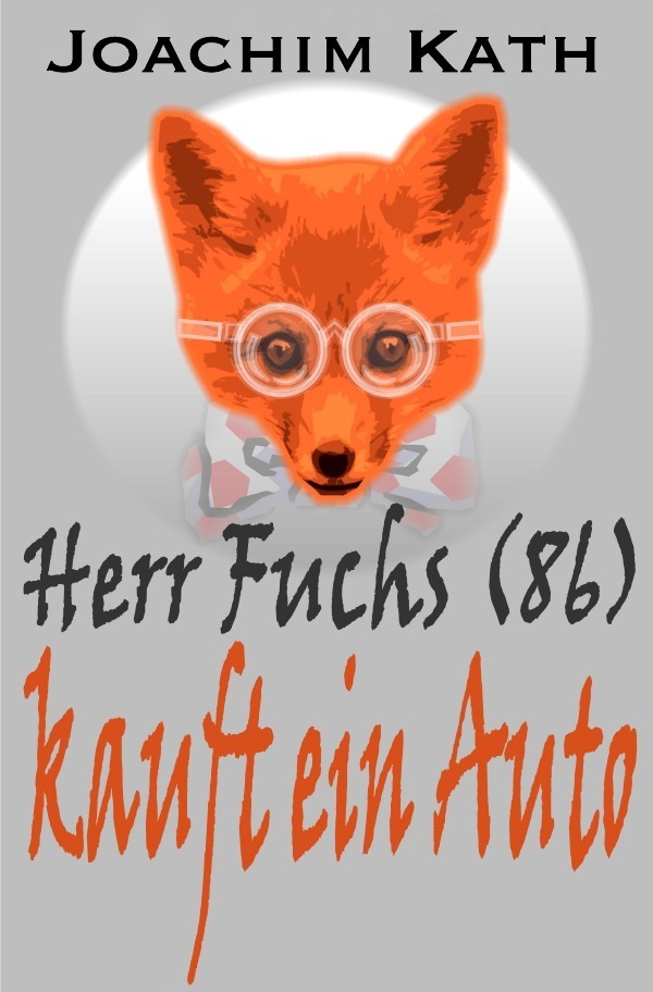 Cover: 9783737572224 | Herr Fuchs (86) kauft ein Auto | Joachim Kath | Taschenbuch | Deutsch