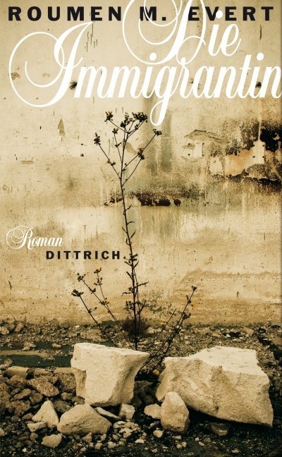 Cover: 9783937717333 | Die Immigrantin | Roman | Roumen M Evert | Buch | 300 S. | Deutsch