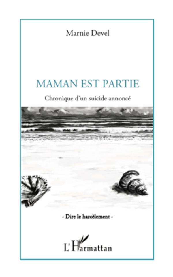 Cover: 9782296550599 | Maman est partie | Chronique d'un suicide annoncé | Marnie Devel