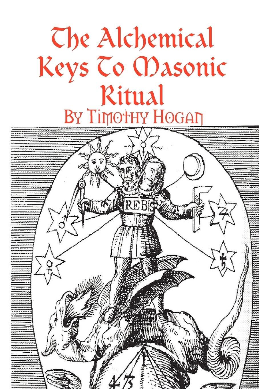 Cover: 9781435704404 | The Alchemical Keys To Masonic Ritual | Timothy Hogan | Taschenbuch