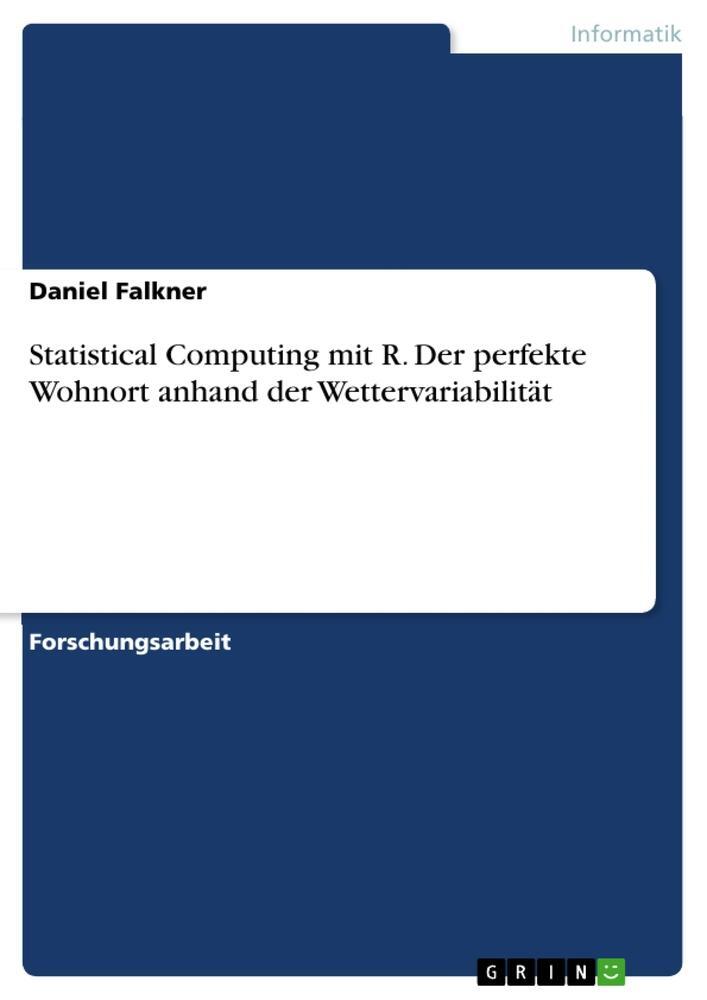 Cover: 9783346858900 | Statistical Computing mit R. Der perfekte Wohnort anhand der...