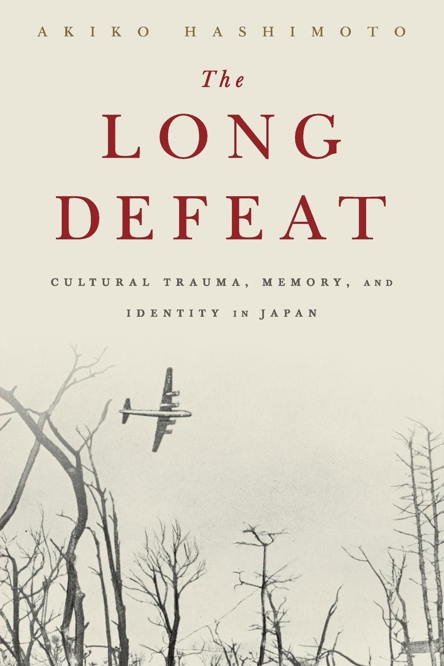 Cover: 9780190239169 | The Long Defeat | Cultural Trauma, Memory, and Identity in Japan