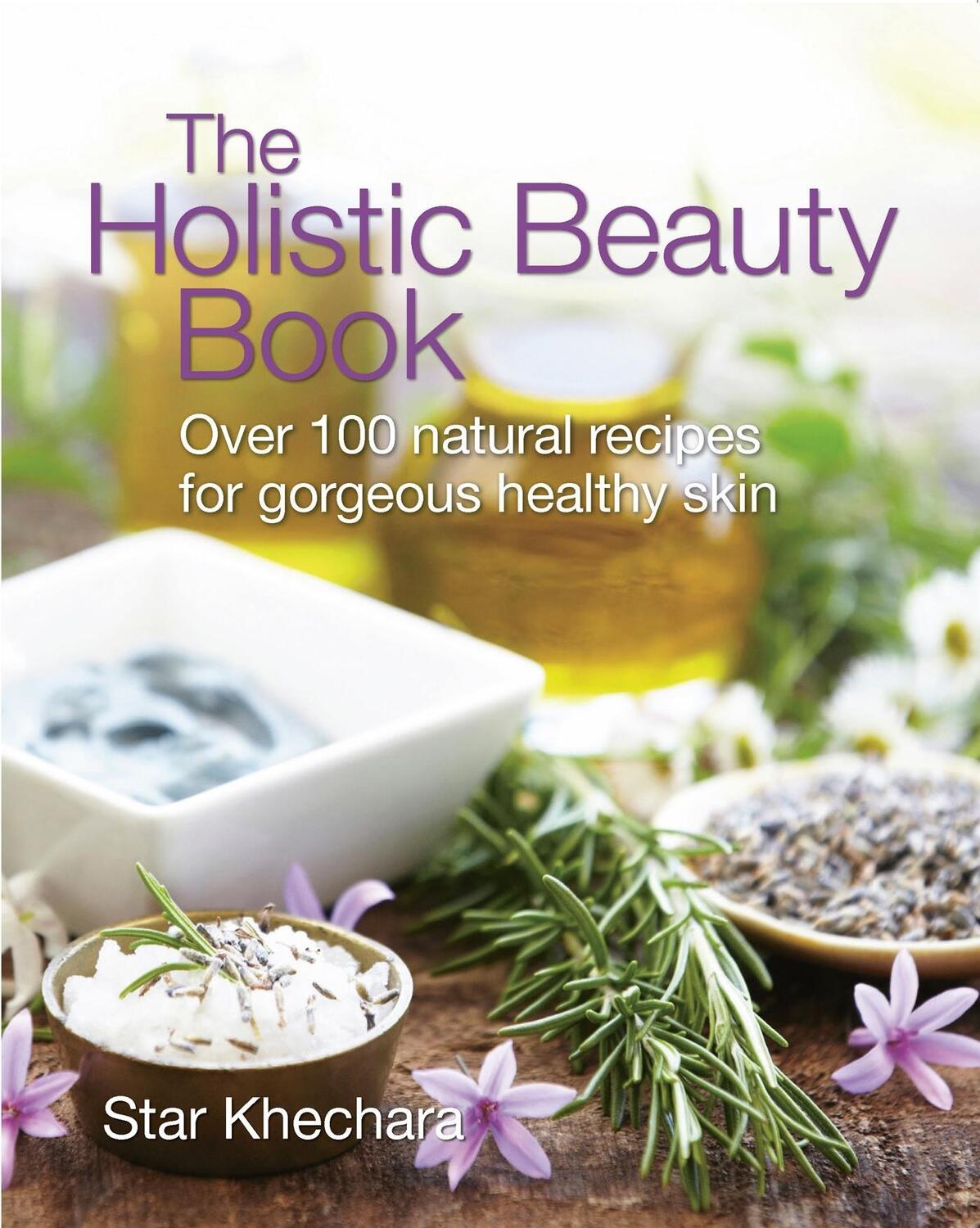 Cover: 9781900322270 | The Holistic Beauty Book | Star Khechara | Taschenbuch | Englisch