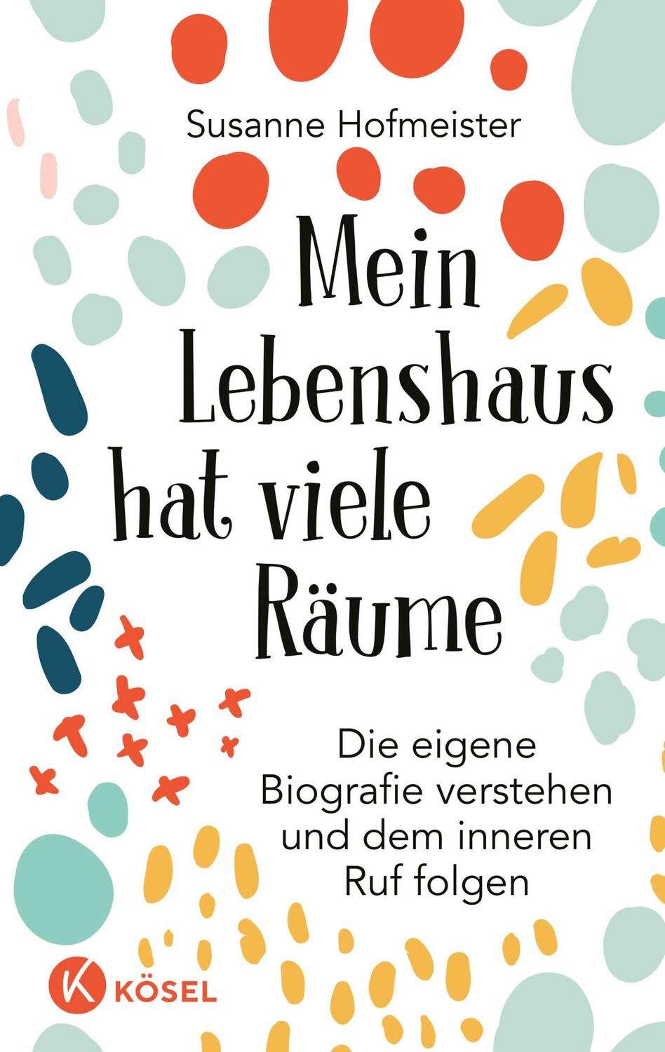 Cover: 9783466347186 | Mein Lebenshaus hat viele Räume | Susanne Hofmeister | Buch | 272 S.