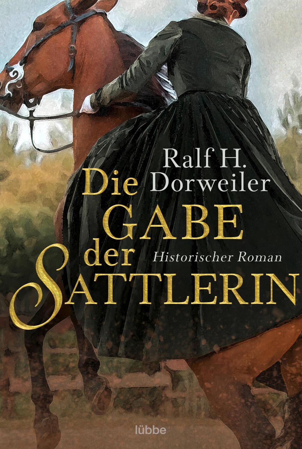 Cover: 9783404180790 | Die Gabe der Sattlerin | Historischer Roman | Ralf H. Dorweiler | Buch