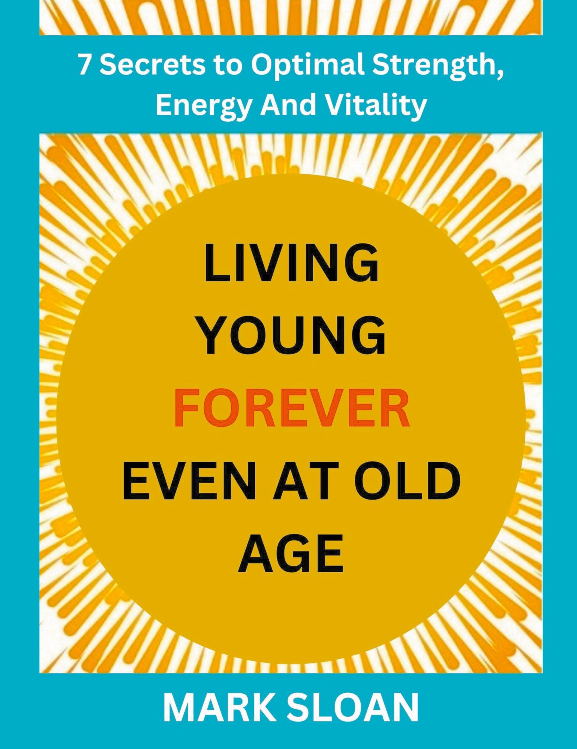 Cover: 9798215501092 | Living Young Forever Even at Old Age | Mark Sloan | Taschenbuch | 2023