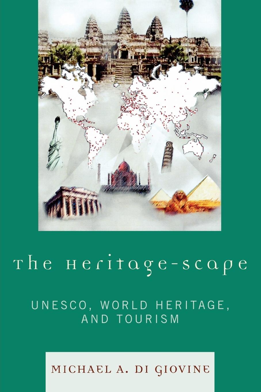 Cover: 9780739114353 | The Heritage-scape | UNESCO, World Heritage, and Tourism | Giovine