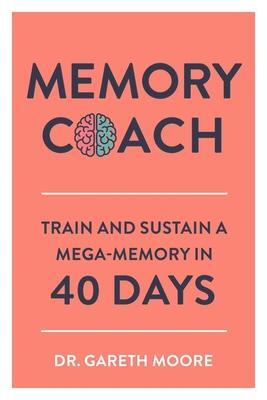 Cover: 9781789290189 | Memory Coach: Train and Sustain a Mega-Memory in 40 Days | Moore