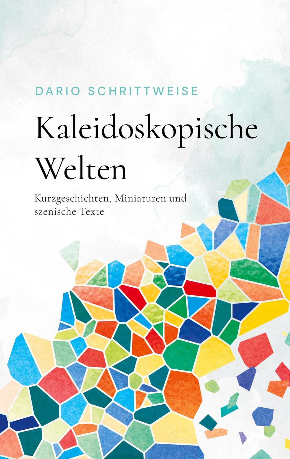 Cover: 9783758302084 | Kaleidoskopische Welten | Dario Schrittweise | Taschenbuch | Paperback