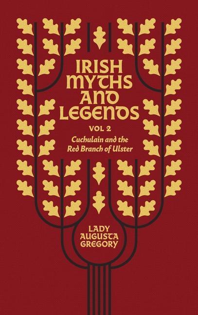 Cover: 9781848408876 | Irish Myths and Legends Vol 2 | Cuchulain and the Red Branch of Ulster