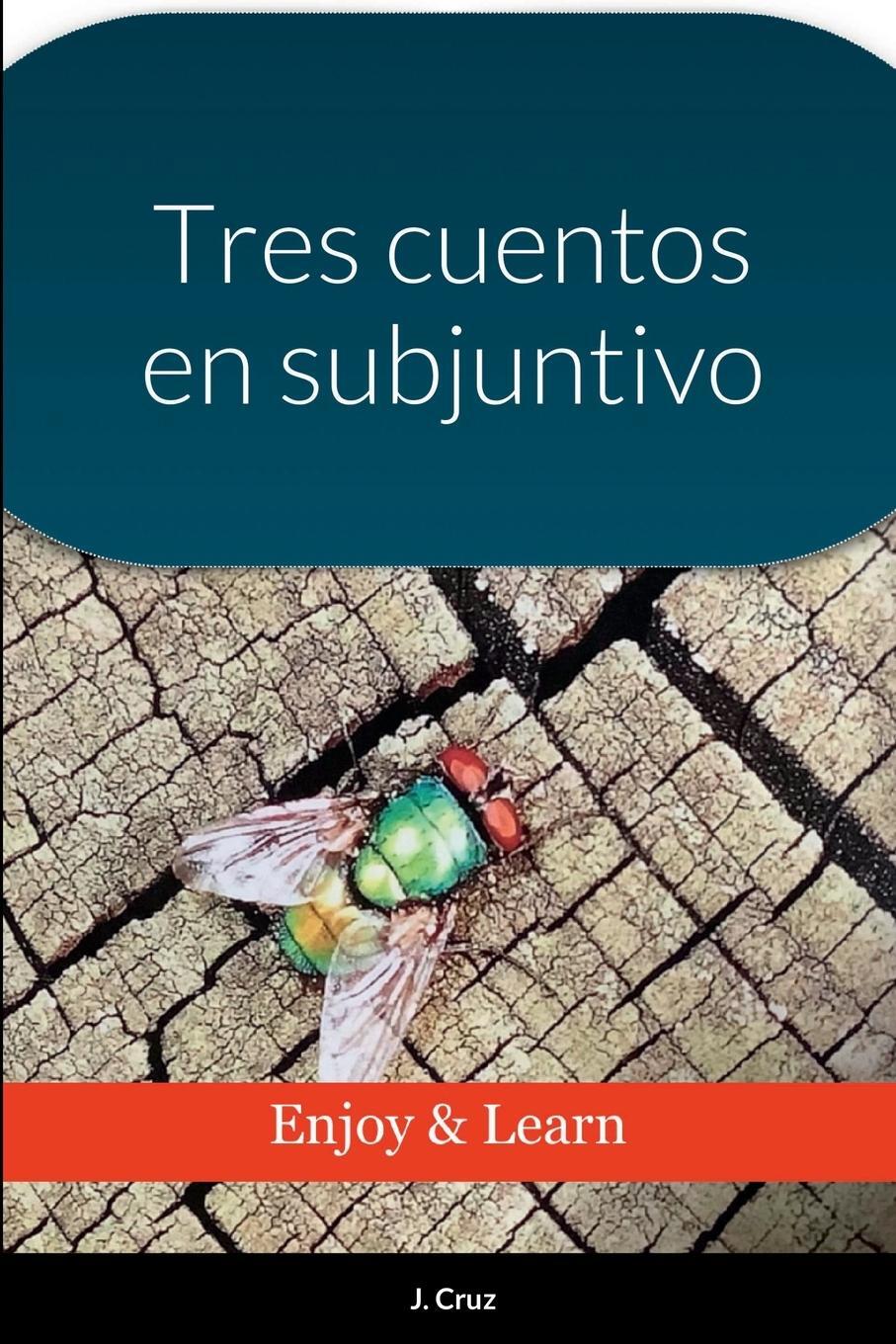 Cover: 9781387860784 | Tres cuentos en subjuntivo | J. Cruz | Taschenbuch | Paperback | 2022