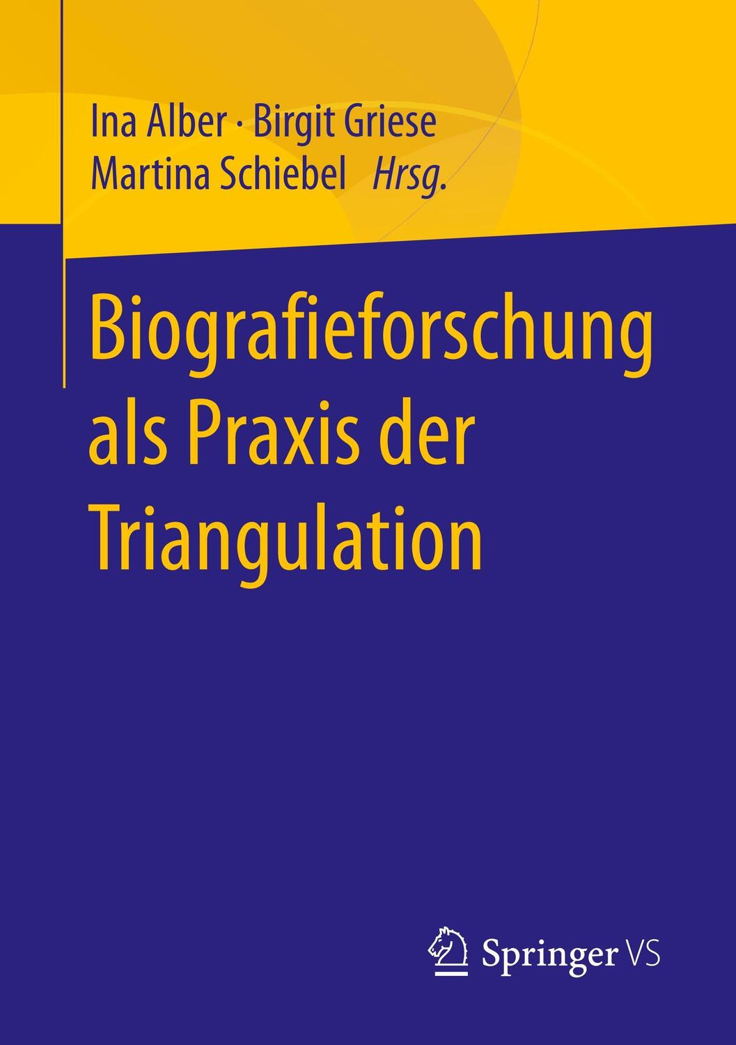 Cover: 9783658188603 | Biografieforschung als Praxis der Triangulation | Ina Alber (u. a.)