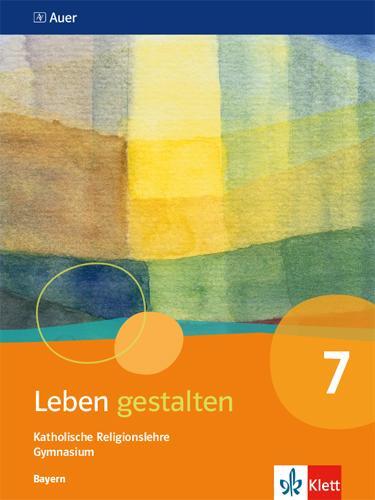 Cover: 9783120068877 | Leben gestalten. Schülerbuch 7.Schuljahr. Ausgabe Bayern Gymnasium...