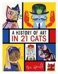 Cover: 9781910552902 | A History of Art in 21 Cats | Nia Gould | Buch | Englisch | 2019