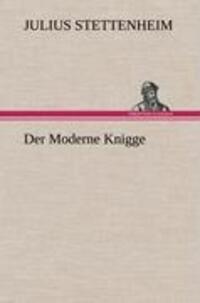 Cover: 9783847267423 | Der Moderne Knigge | Julius Stettenheim | Buch | Deutsch | 2012