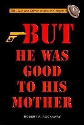 Cover: 9789652292490 | But He Was Good to His Mother: The Lives and Crimes of Jewish...