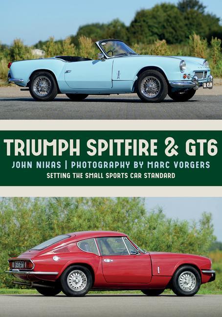 Cover: 9781445674483 | Triumph Spitfire &amp; GT6 | Setting the Small Sports Car Standard | Nikas