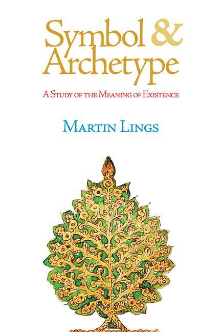 Cover: 9781887752794 | Symbol &amp; Archetype: A Study of the Meaning of Existence | Martin Lings