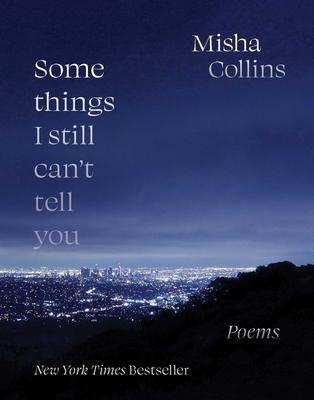 Cover: 9781524870546 | Some Things I Still Can't Tell You | Poems | Misha Collins | Buch