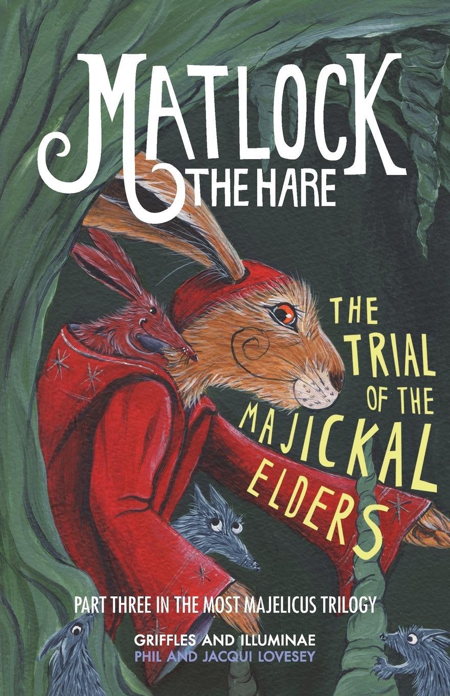 Cover: 9781781325568 | Matlock the Hare | The Trial of the Majickal Elders | Phil Lovesey