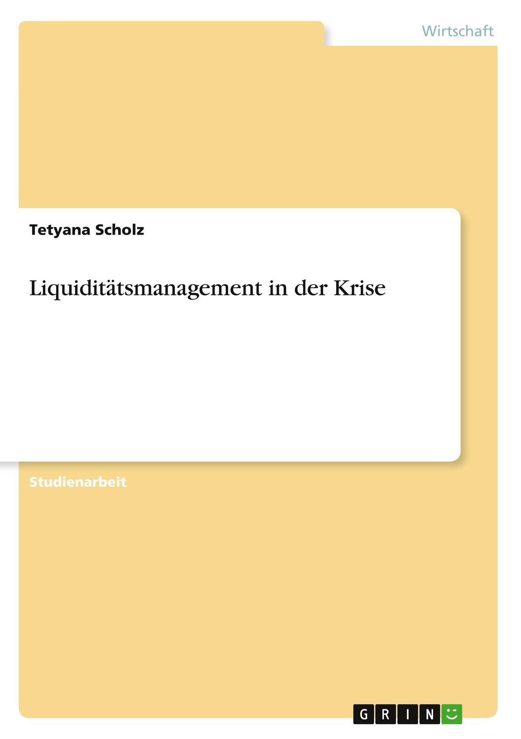 Cover: 9783656093411 | Liquiditätsmanagement in der Krise | Tetyana Scholz | Taschenbuch