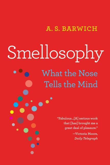 Cover: 9780674278721 | Smellosophy | What the Nose Tells the Mind | A S Barwich | Taschenbuch