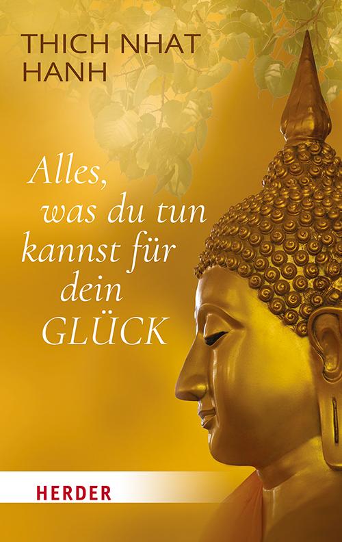 Cover: 9783451033933 | Alles, was du tun kannst für dein Glück | Thich Nhat Hanh | Buch