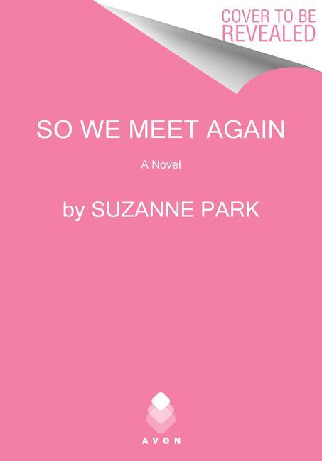Cover: 9780062990716 | So We Meet Again | A Novel | Suzanne Park | Taschenbuch | Englisch