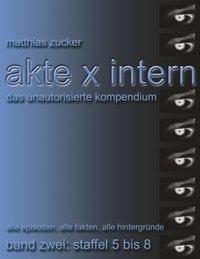 Cover: 9783831125258 | Akte X Intern - Das unautorisierte Kompendium, Band Zwei: Staffel 5...