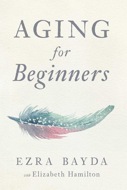 Cover: 9781614294771 | Aging for Beginners | Ezra Bayda | Taschenbuch | Englisch | 2018