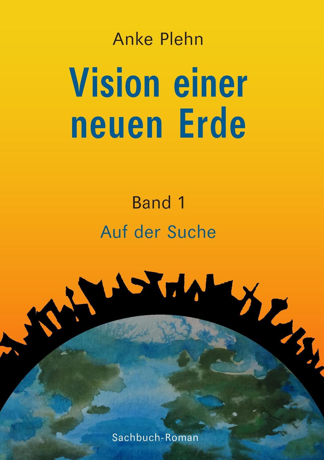 Cover: 9783740729660 | Vision einer neuen Erde | Auf der Suche | Anke Plehn | Taschenbuch