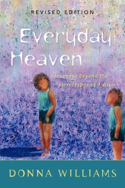 Cover: 9781843102113 | Everyday Heaven | Journeys Beyond the Stereotypes of Autism | Williams