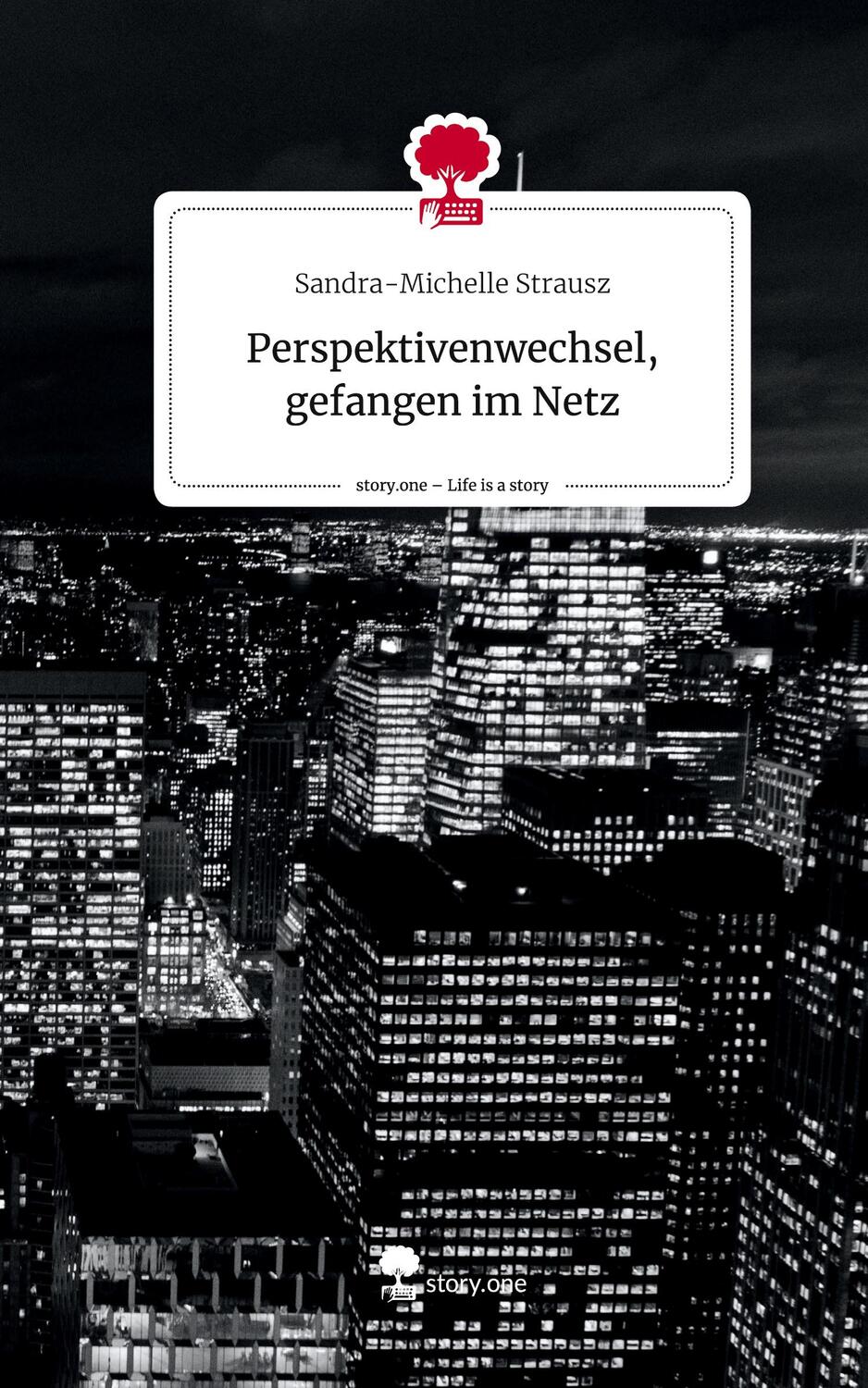 Cover: 9783710857041 | Perspektivenwechsel, gefangen im Netz. Life is a Story - story.one