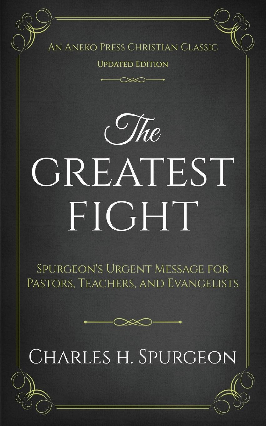 Cover: 9781622455041 | The Greatest Fight (Updated, Annotated) | Charles H. Spurgeon | Buch