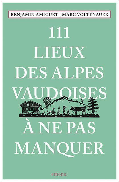 Cover: 9783740813666 | 111 Lieux des Alpes vaudoises à ne pas manquer | Guide touristique