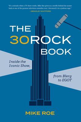 Cover: 9781419750458 | The 30 Rock Book | Inside the Iconic Show, from Blerg to EGOT | Roe