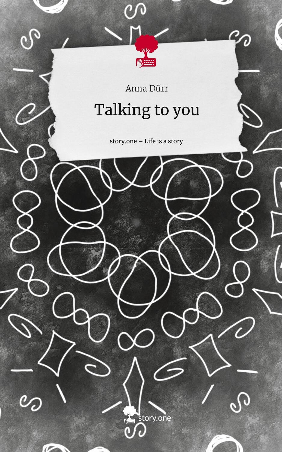Cover: 9783711523341 | Talking to you. Life is a Story - story.one | Anna Dürr | Buch | 80 S.