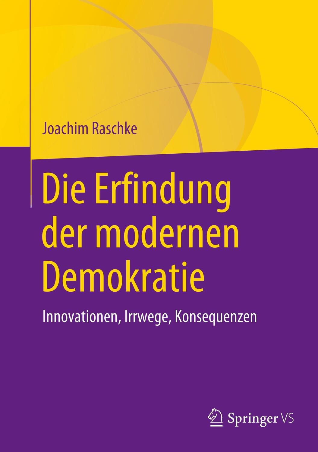 Cover: 9783658286675 | Die Erfindung der modernen Demokratie | Joachim Raschke | Buch | 2020