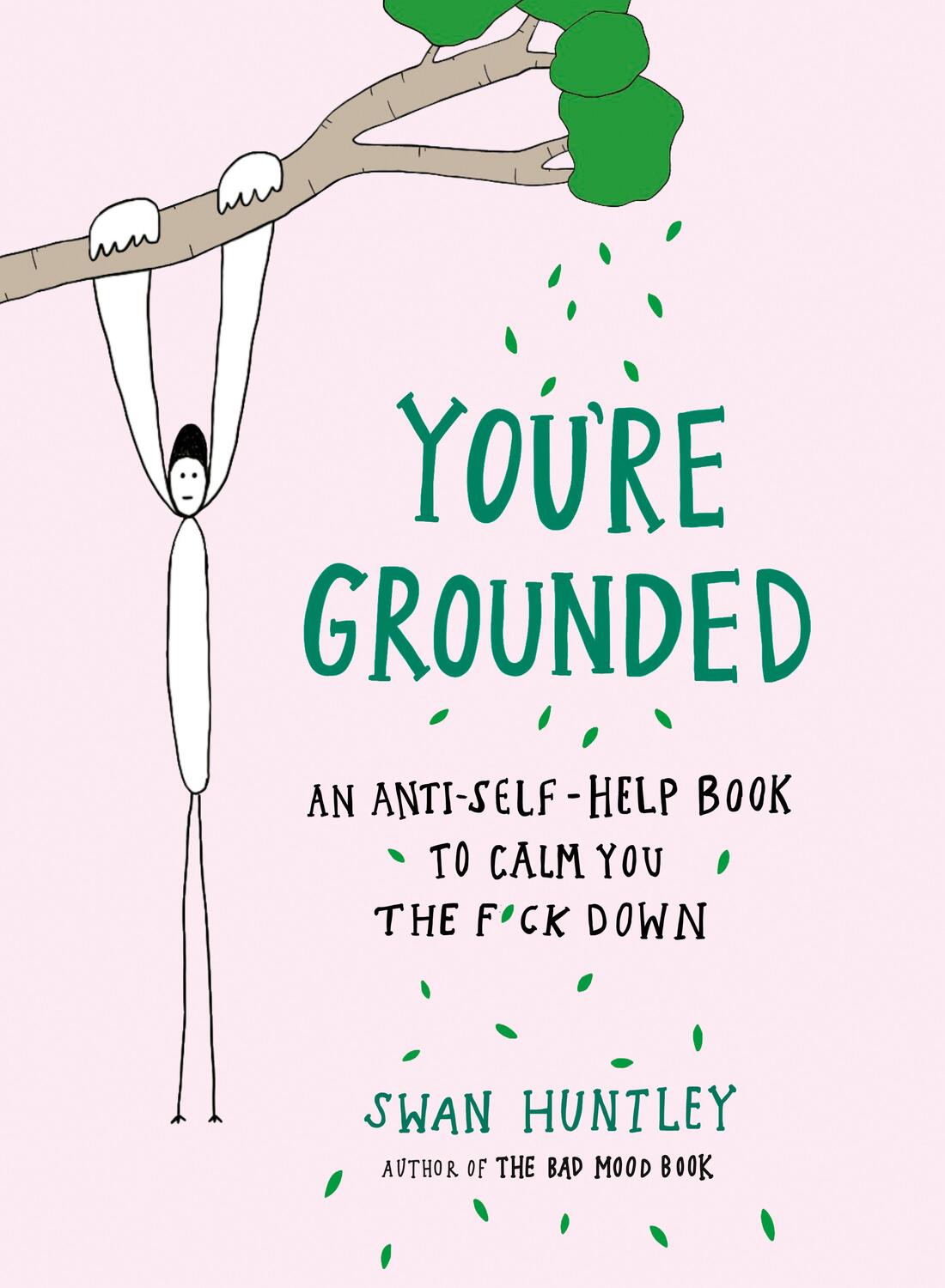 Cover: 9780593715215 | You're Grounded | An Anti-Self-Help Book to Calm You the F*ck Down