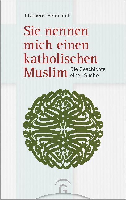 Cover: 9783579065397 | Sie nennen mich einen katholischen Muslim | Die Geschichte einer Suche