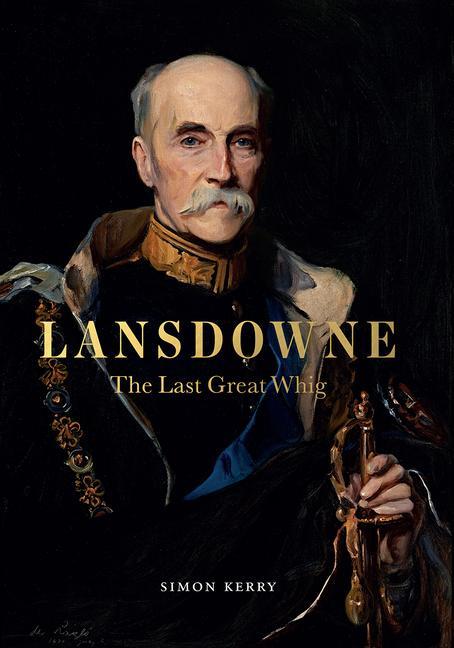 Cover: 9781910787953 | Lansdowne | The Last Great Whig | Simon Kerry | Buch | Gebunden | 2017