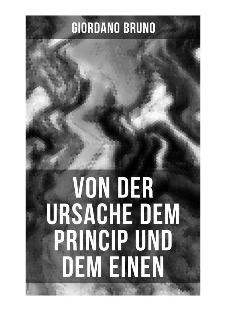 Cover: 9788027255160 | Giordano Bruno: Von der Ursache dem Princip und dem Einen | Bruno