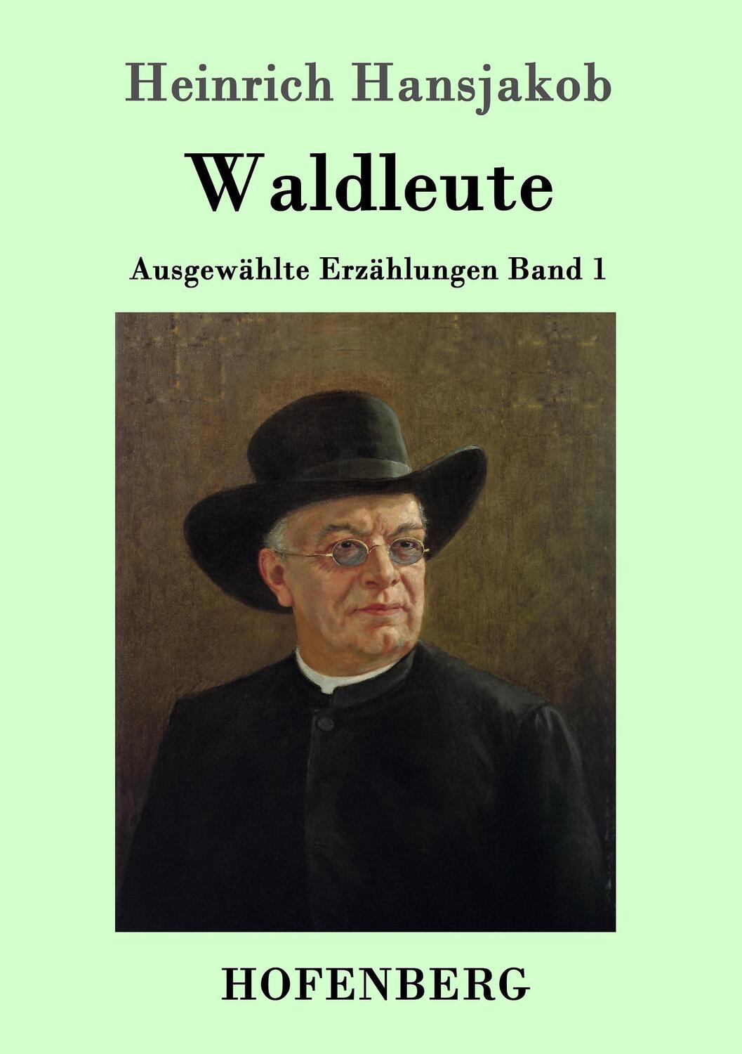 Cover: 9783743706903 | Waldleute | Ausgewählte Erzählungen Band 1 | Heinrich Hansjakob | Buch