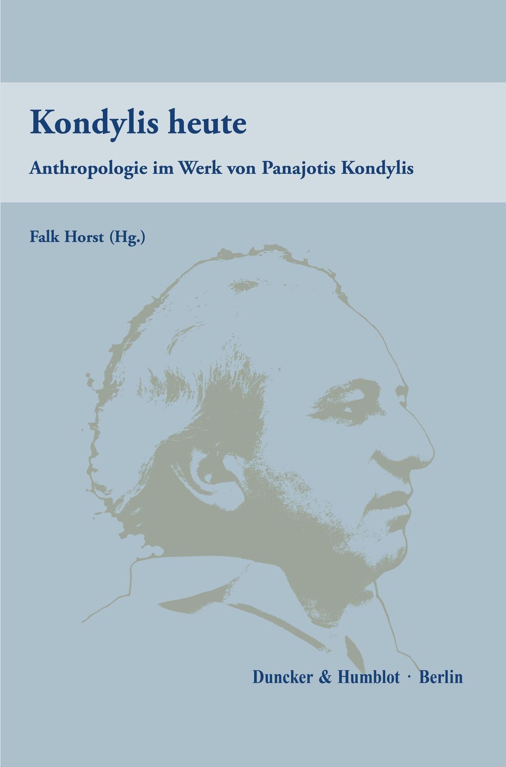 Cover: 9783428186914 | Kondylis heute. | Anthropologie im Werk von Panajotis Kondylis. | Buch
